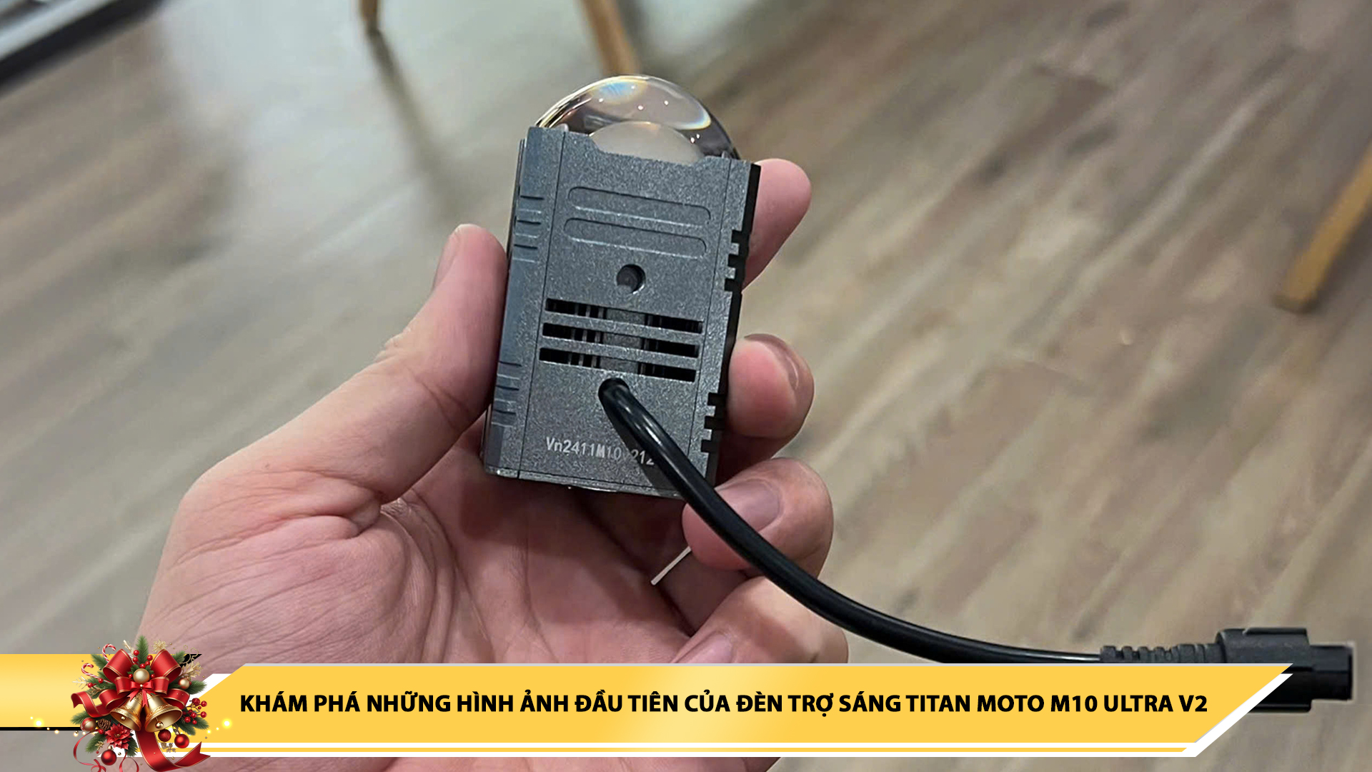 KHÁM PHÁ NHỮNG HÌNH ẢNH ĐẦU TIÊN CỦA ĐÈN TRỢ SÁNG TITAN MOTO M10 ULTRA V2